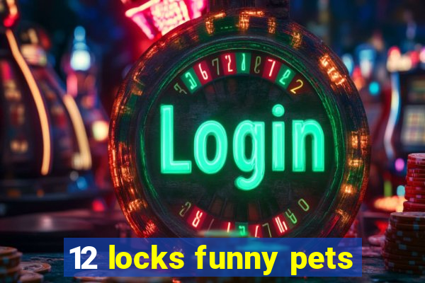 12 locks funny pets