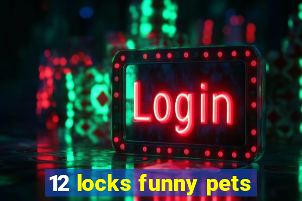 12 locks funny pets