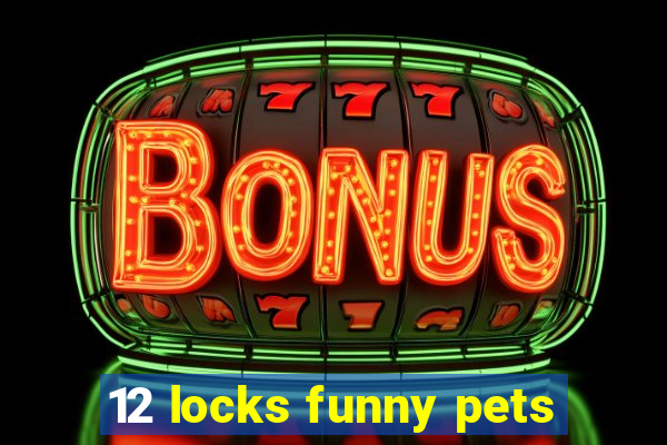 12 locks funny pets