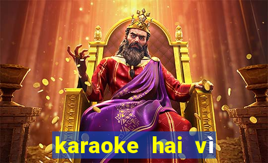 karaoke hai vì sao lạc