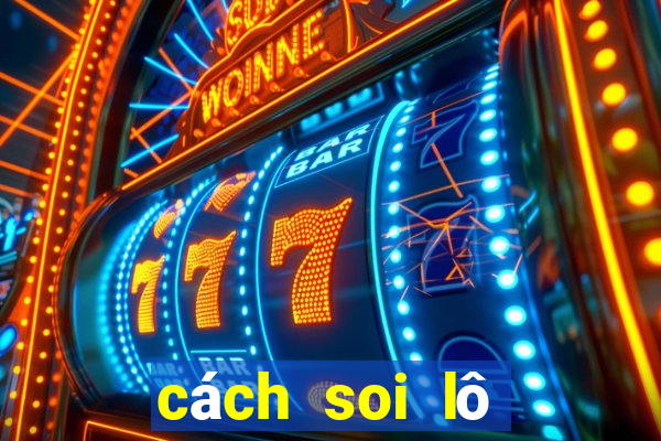 cách soi lô miền bắc