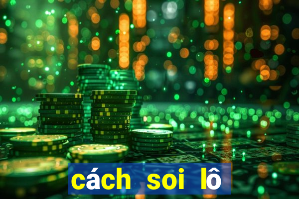 cách soi lô miền bắc