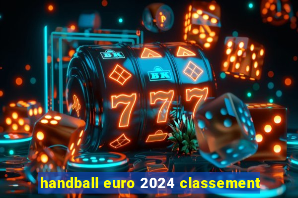 handball euro 2024 classement