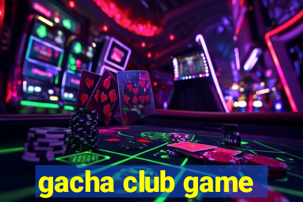 gacha club game