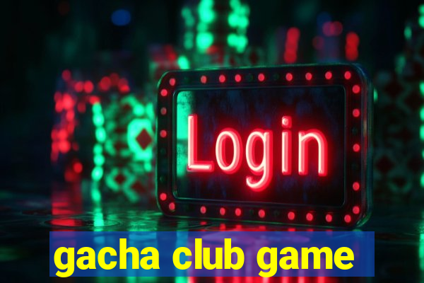 gacha club game