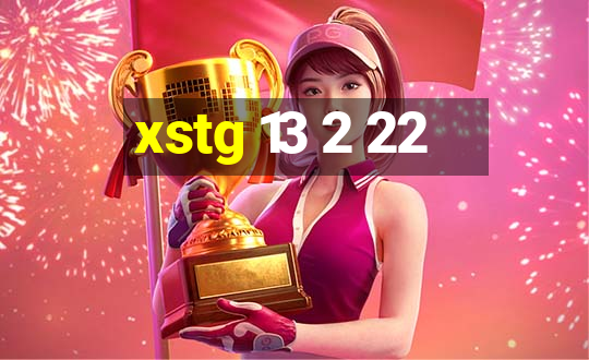 xstg 13 2 22