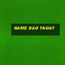 game dao thoat