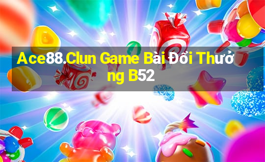 Ace88.Clun Game Bài Đổi Thưởng B52