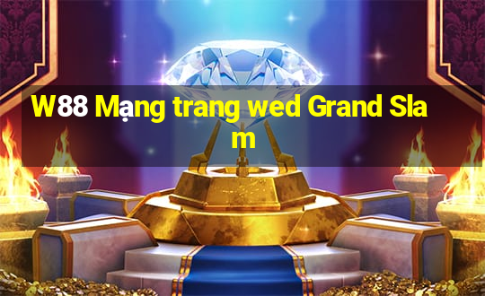 W88 Mạng trang wed Grand Slam