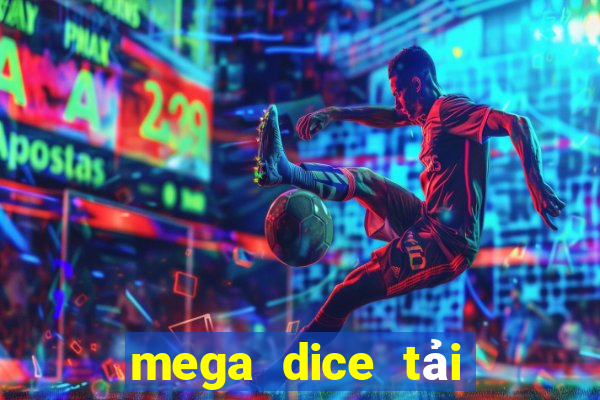 mega dice tải xuống app