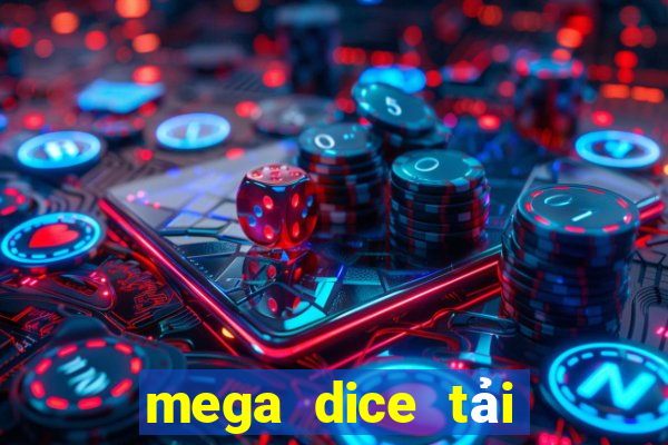 mega dice tải xuống app