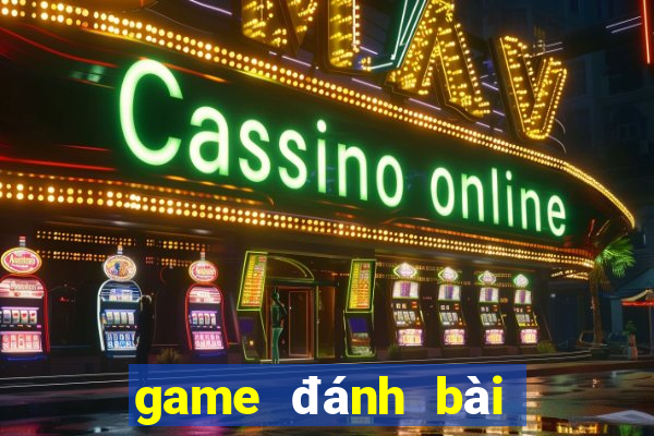 game đánh bài online đổi tiền mặt nncc