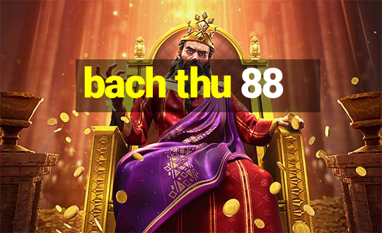 bach thu 88