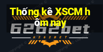 Thống kê XSCM hôm nay