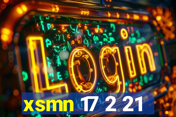 xsmn 17 2 21