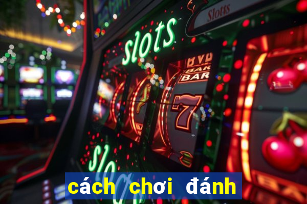 cách chơi đánh bài phỏm