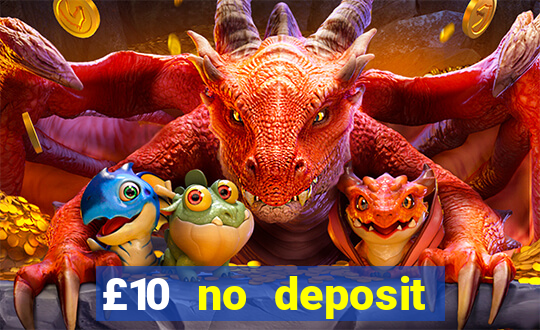 £10 no deposit slot bonus uk