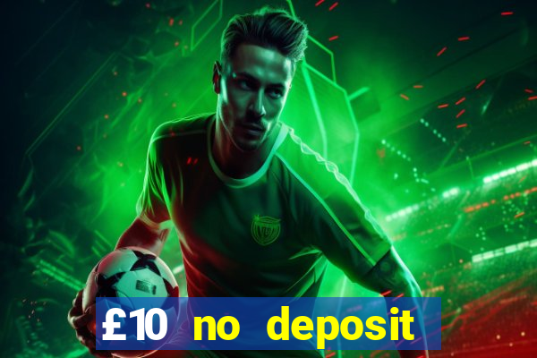 £10 no deposit slot bonus uk