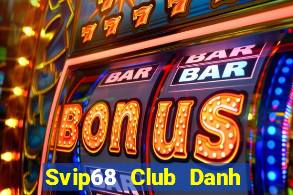 Svip68 Club Danh Bai Sanh Rong