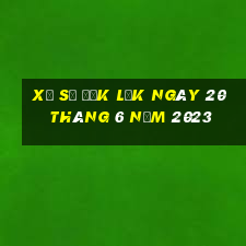 xổ số đắk lắk ngày 20 tháng 6 năm 2023