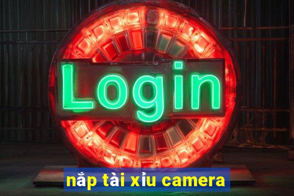 nắp tài xỉu camera