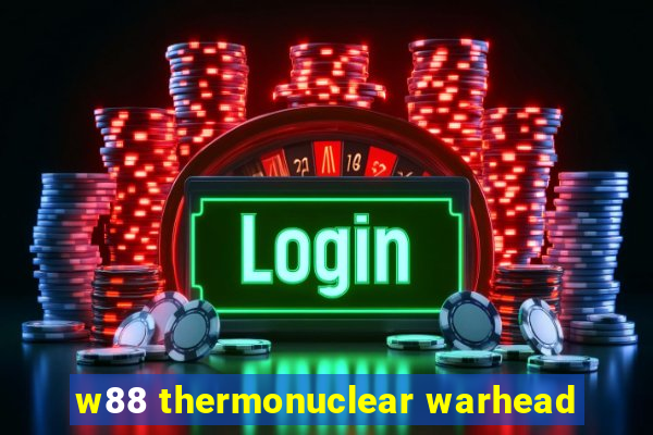 w88 thermonuclear warhead