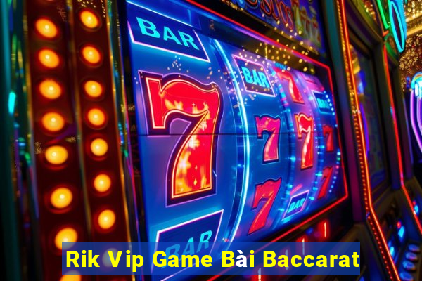 Rik Vip Game Bài Baccarat