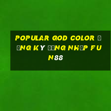 Popular God Color Đăng ký Đăng nhập Fun88