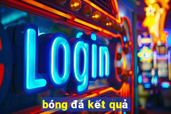 bóng đá kết quả