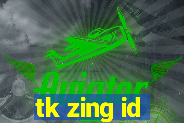 tk zing id