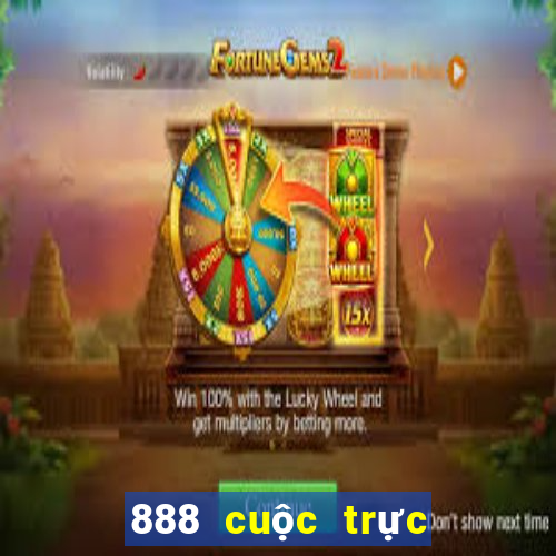 888 cuộc trực tuyến thực