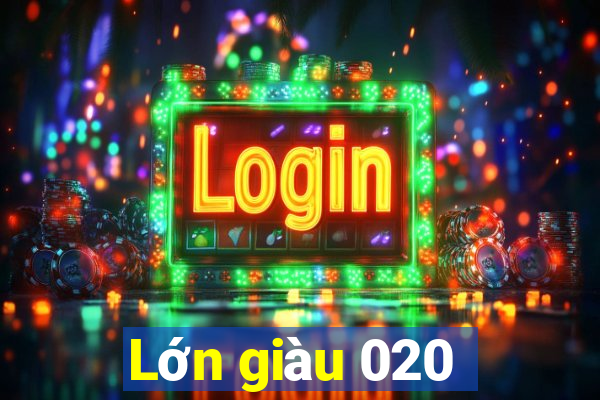 Lớn giàu 020