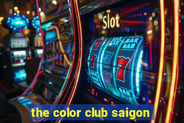 the color club saigon