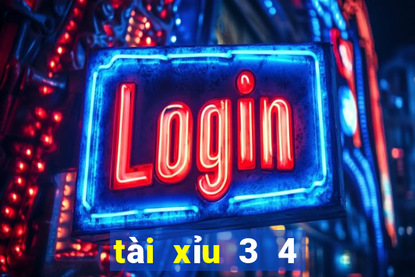 tài xỉu 3 4 là sao