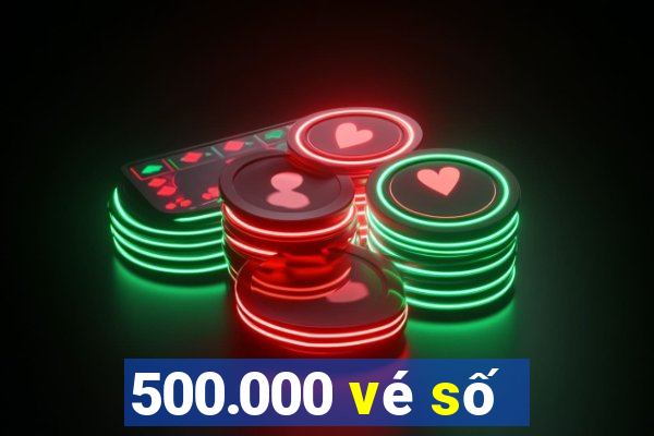 500.000 vé số