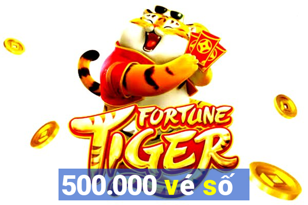 500.000 vé số