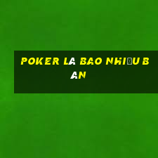 Poker là bao nhiều bàn