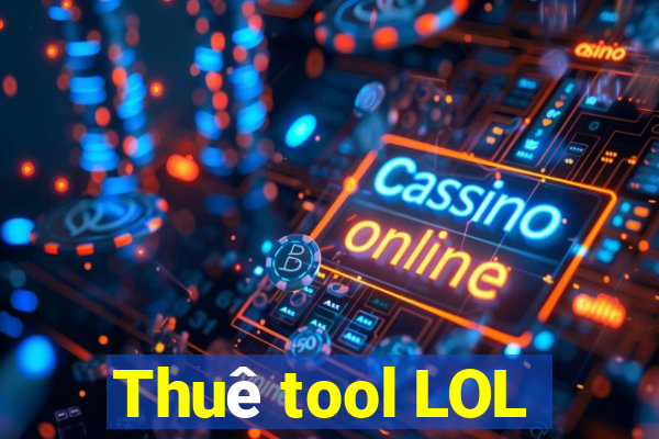 Thuê tool LOL