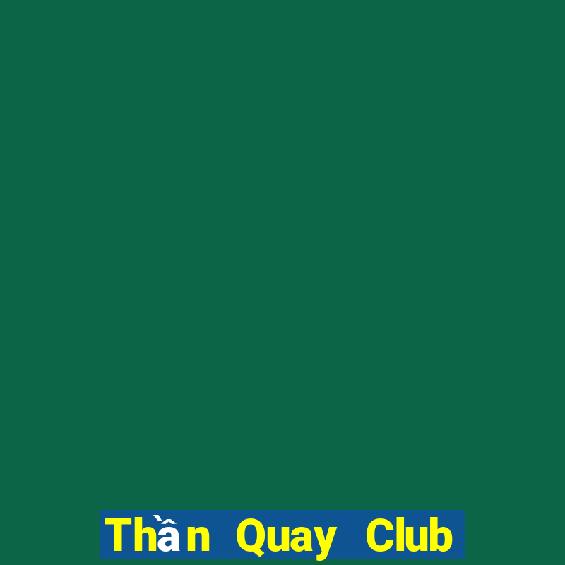 Thần Quay Club Game Danh Bai 3C