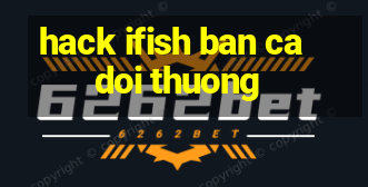 hack ifish ban ca doi thuong