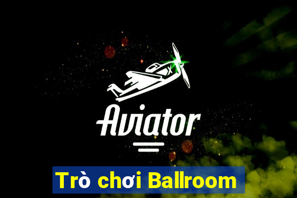 Trò chơi Ballroom