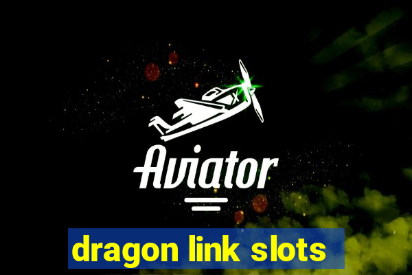 dragon link slots