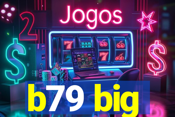 b79 big