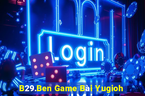 B29.Ben Game Bài Yugioh