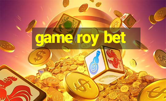 game roy bet