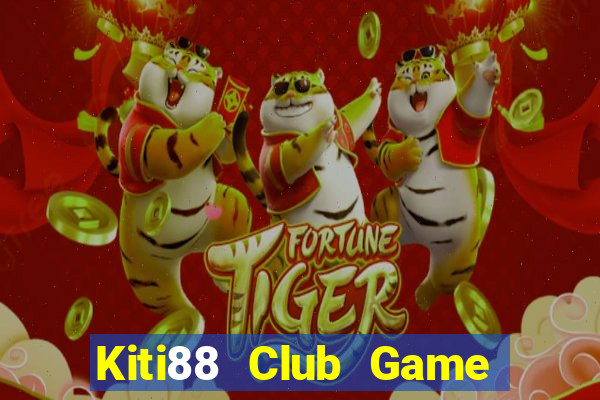 Kiti88 Club Game Bài 2022