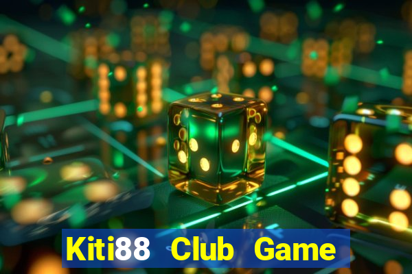 Kiti88 Club Game Bài 2022