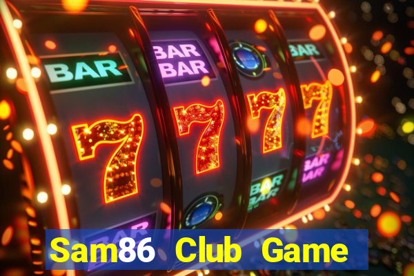 Sam86 Club Game The Bài Hack