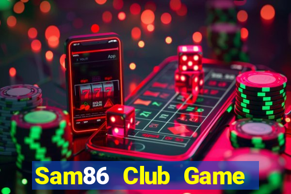 Sam86 Club Game The Bài Hack