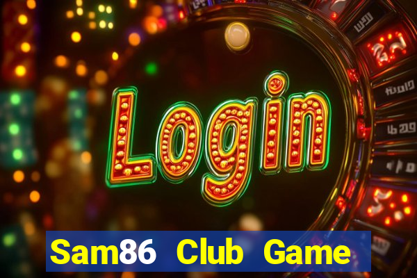 Sam86 Club Game The Bài Hack